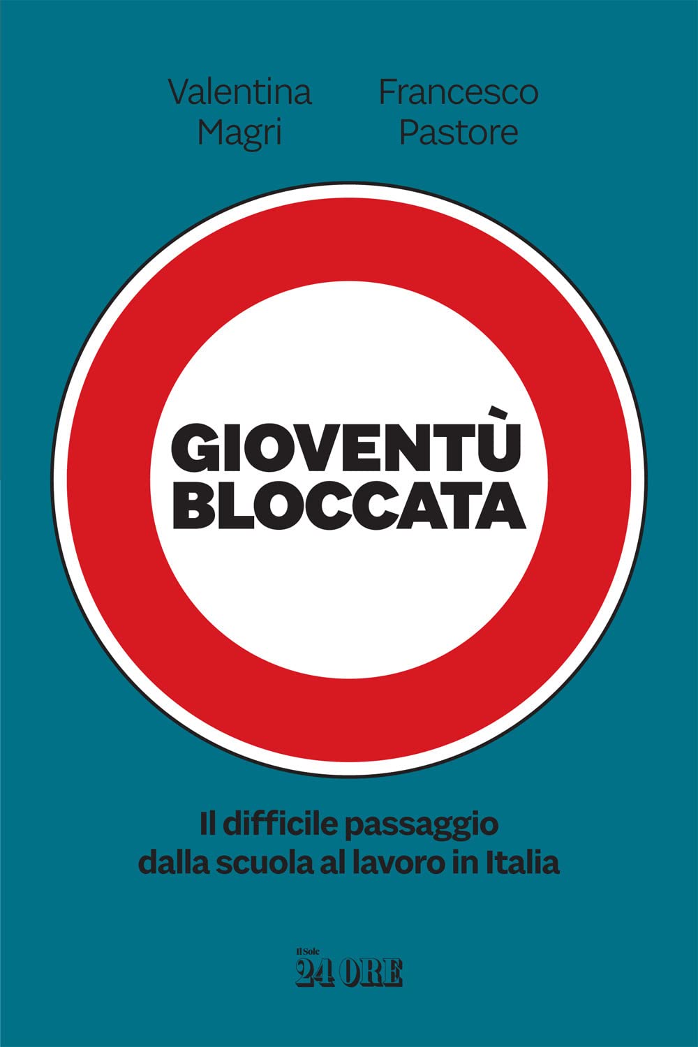 Gioventù bloccata. Il difficile passaggio dalla scuola al lavoro in Italia book