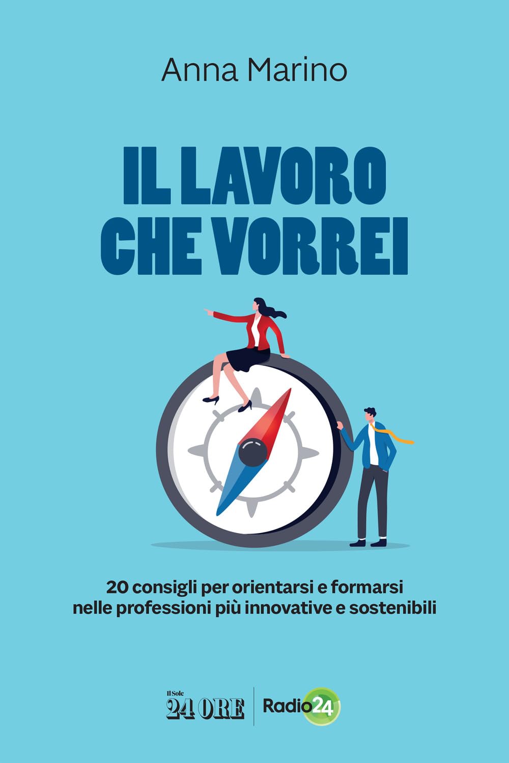 Il lavoro che vorrei. 20 consigli per orientarsi e formarsi nelle professioni più innovative e sostenibili book