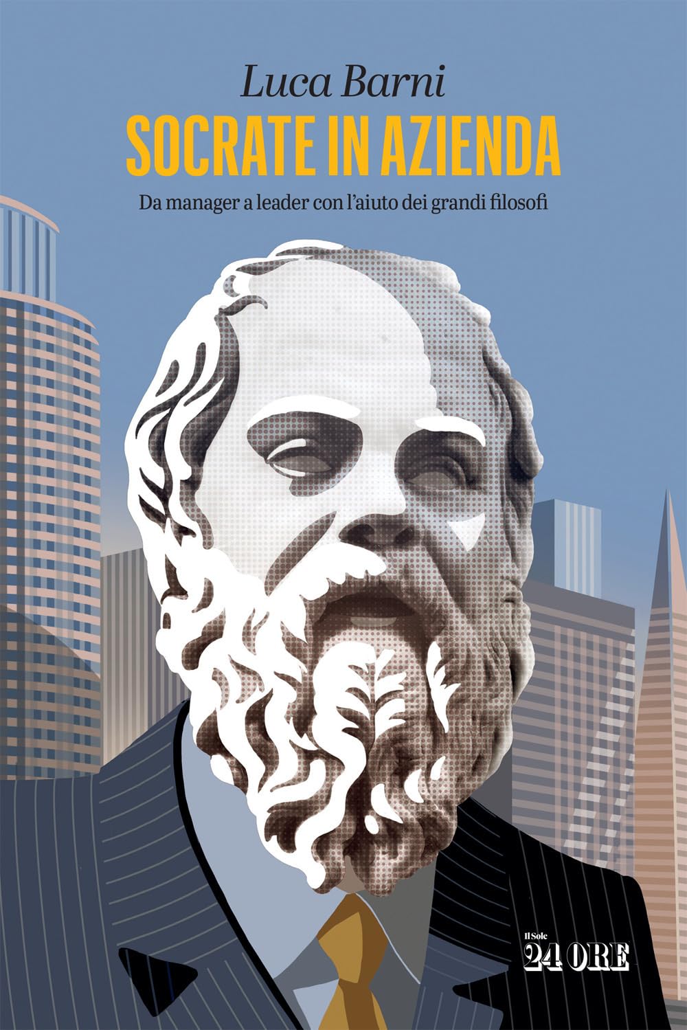 Socrate in azienda. Da manager a leader con l'aiuto dei grandi filosofi book
