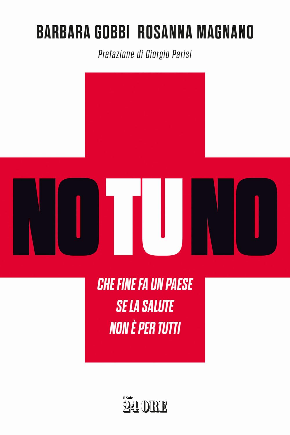 No tu no. Che fine fa un Paese se la salute non è per tutti Medicine