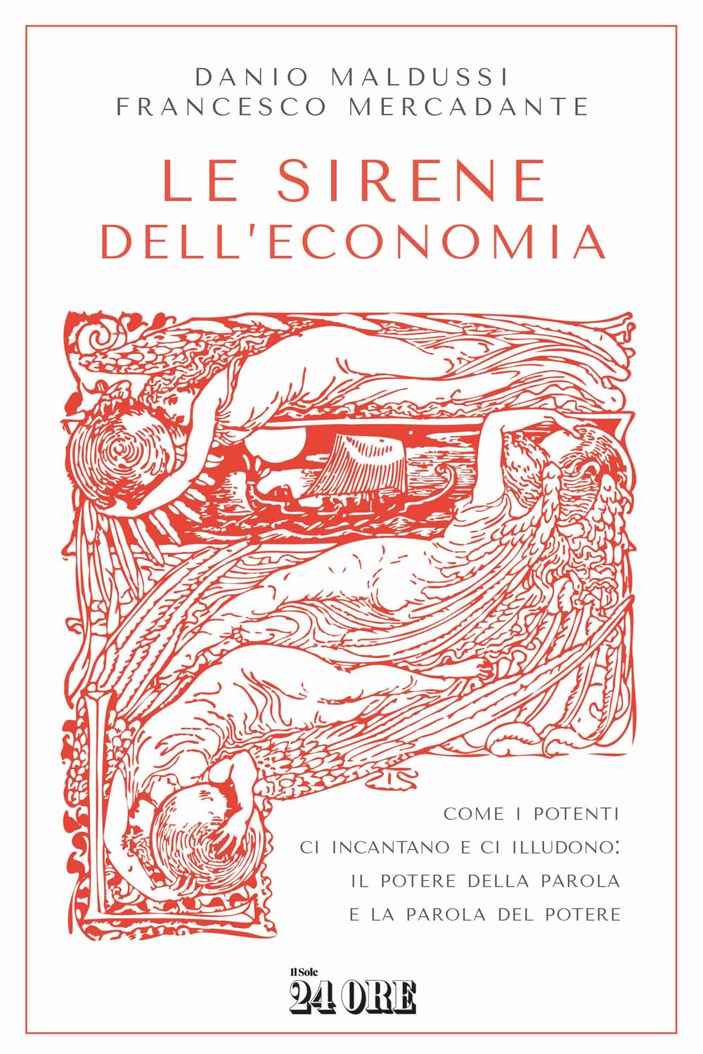 Le sirene dell'economia. Come i potenti ci incantano e ci illudono: il potere della parola e la parola del potere Non-fiction books