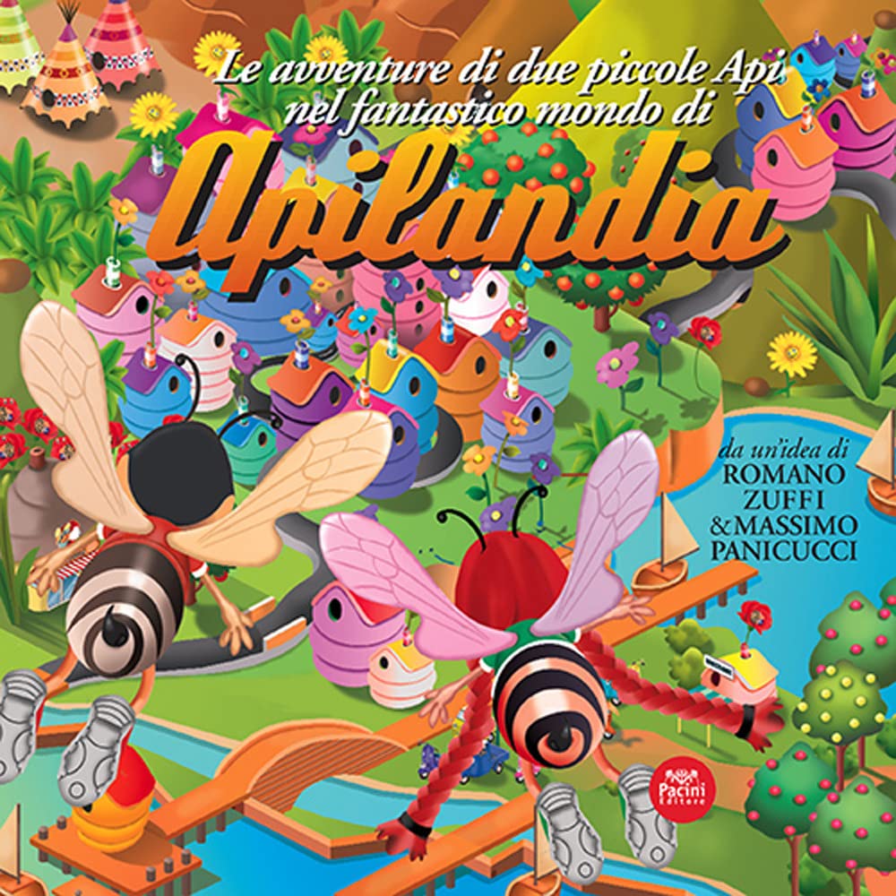 Le avventure di due piccole api nel fantastico mondo di Apilandia. Ediz. illustrata book