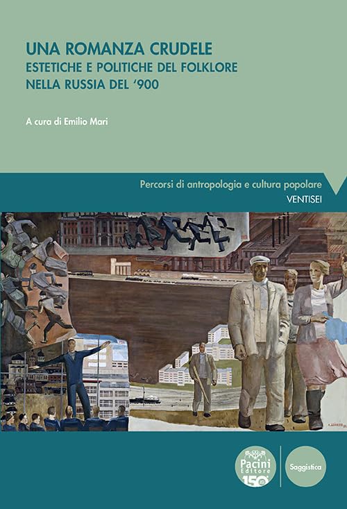 Una romanza crudele. Estetiche e politiche del folklore nella Russia del ’900 book