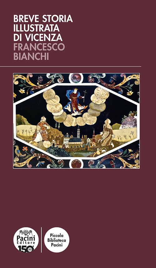 Breve storia illustrata di Vicenza (Piccola biblioteca Pacini) Politics & History