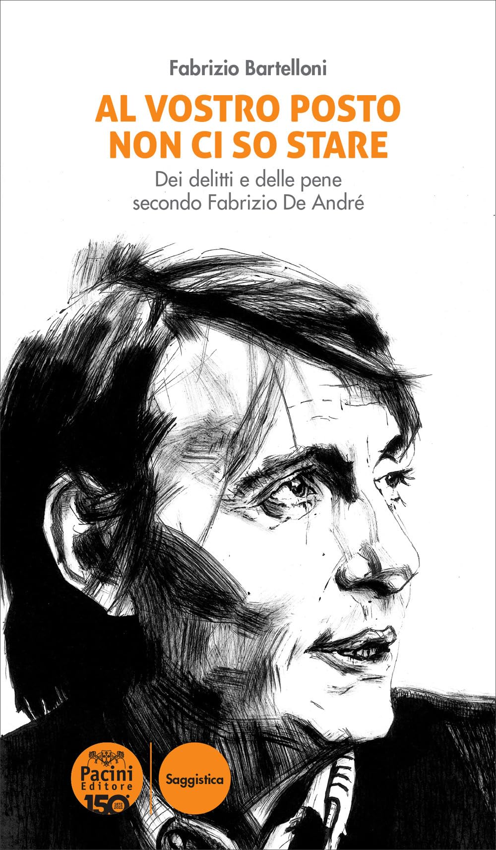 Al vostro posto non ci so stare. Dei delitti e delle pene secondo Fabrizio De André book