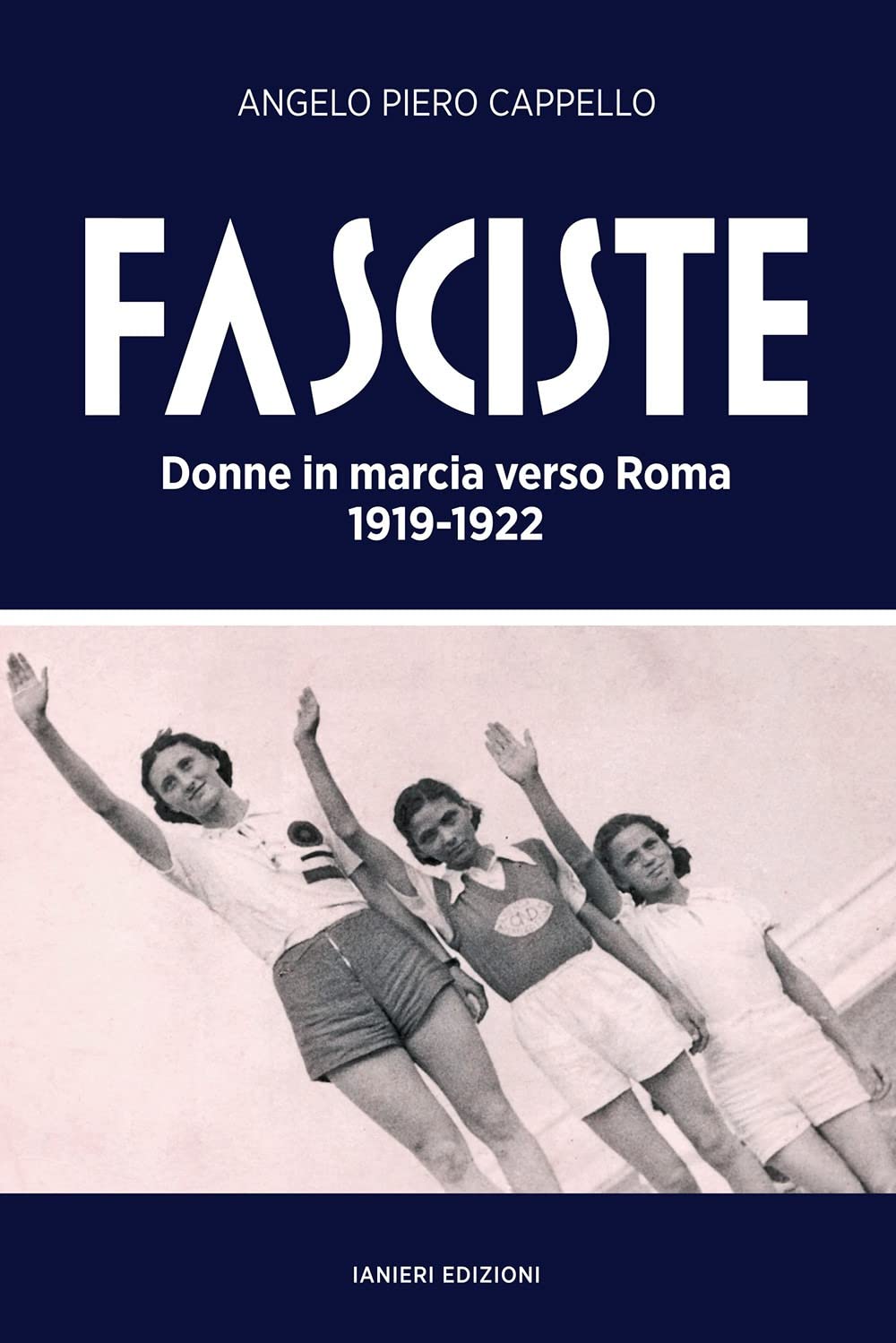 Fasciste. Donne in marcia verso Roma 1919-1922 (Saggi storici) Books