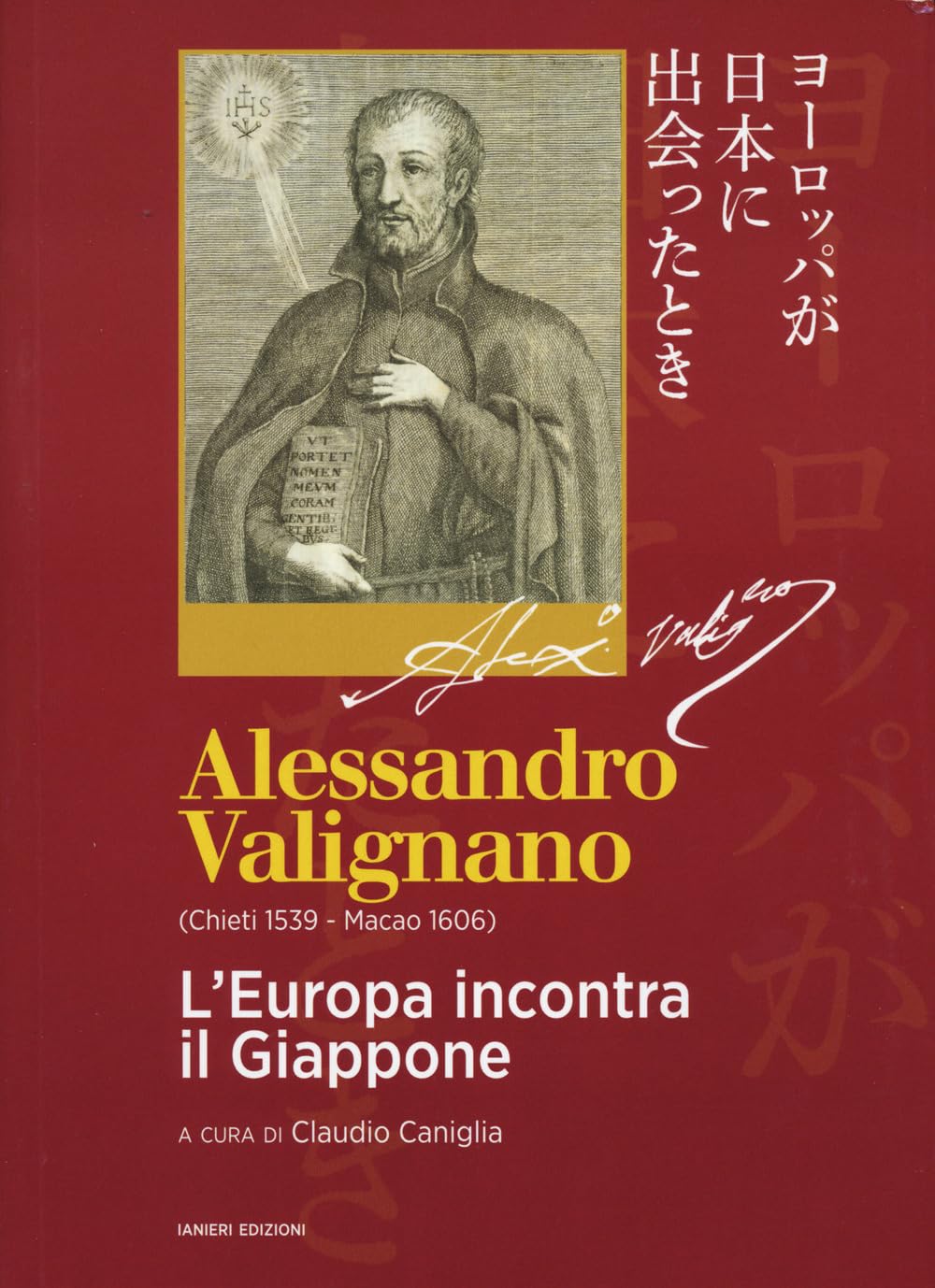 Alessandro Valignano (Chieti 1539-Macao 1606). L'Europa incontra il Giappone book