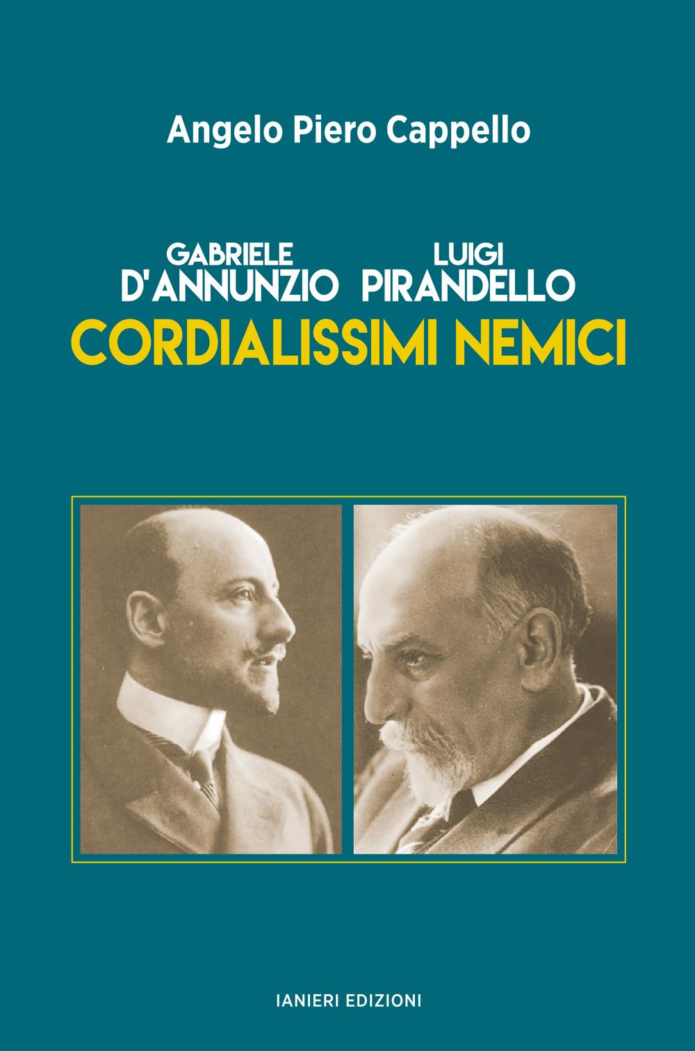 Gabriele d’Annunzio. Luigi Pirandello. Cordialissimi nemici book