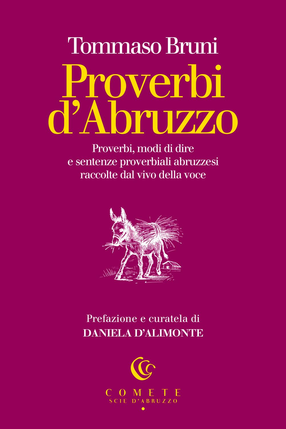 Proverbi d'Abruzzo. Proverbi, modi di dire e sentenze proverbiali abruzzesi raccolte dal vivo della voce Books