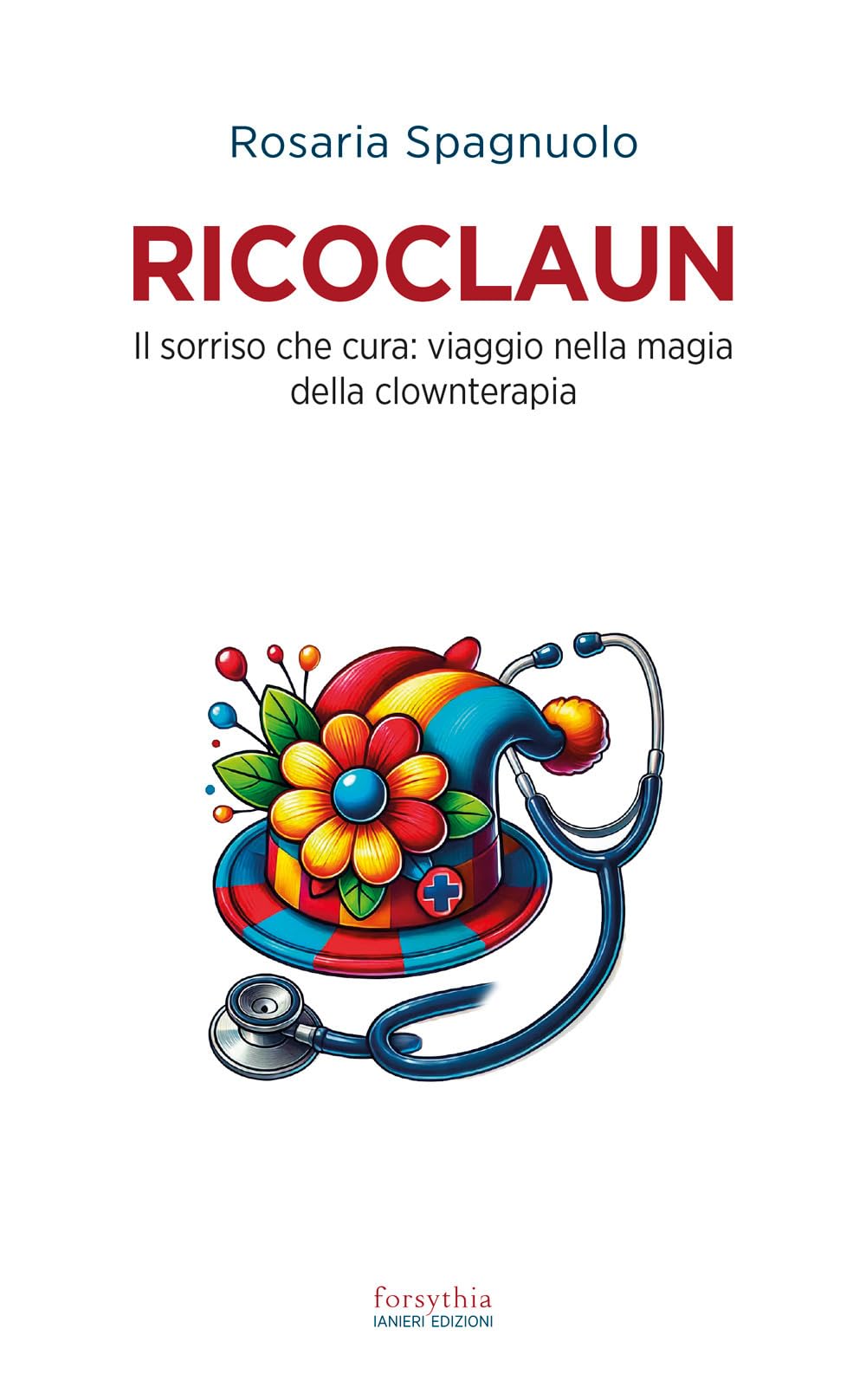 Ricoclaun. Il sorriso che cura: viaggio nella magia della clownterapia book