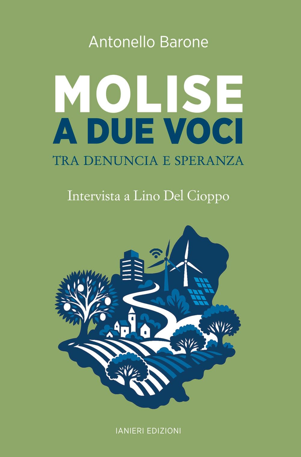 Molise a due voci. Tra denuncia e speranza. Intervista a Lino Del Cioppo book