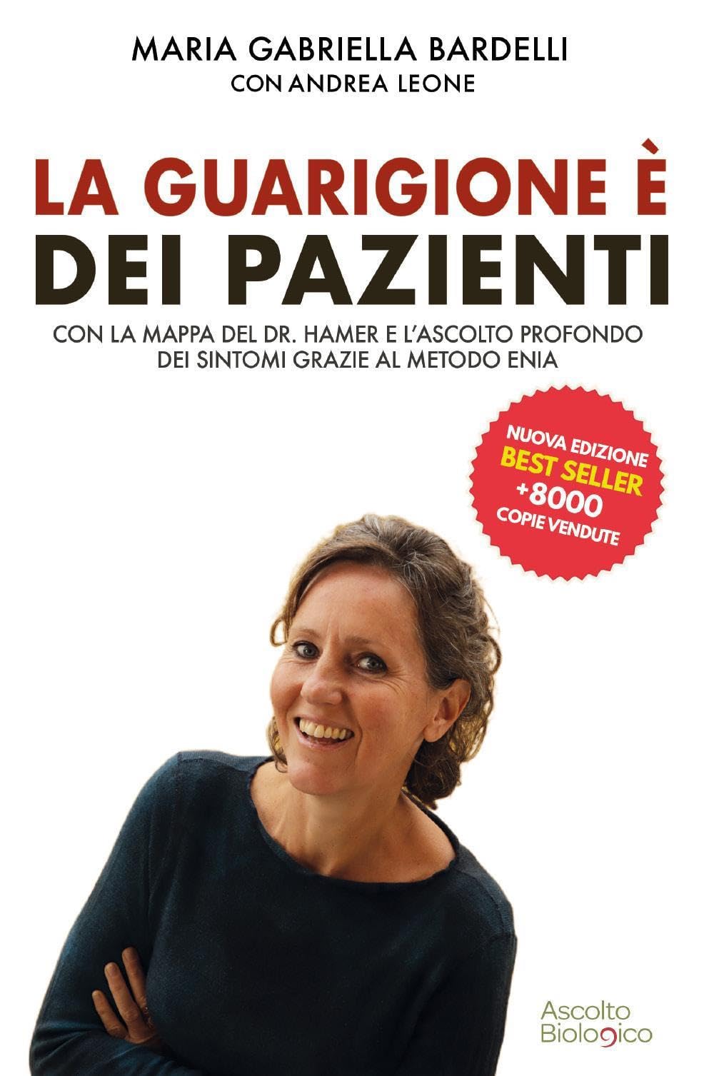 La guarigione è dei pazienti: Con la mappa del dr. Hamer e l’ascolto profondo dei sintomi grazie al metodo ENIA® book