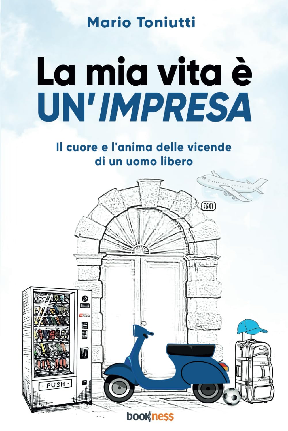 La mia vita è un’impresa: Il cuore e l’anima delle vicende di un uomo libero Books