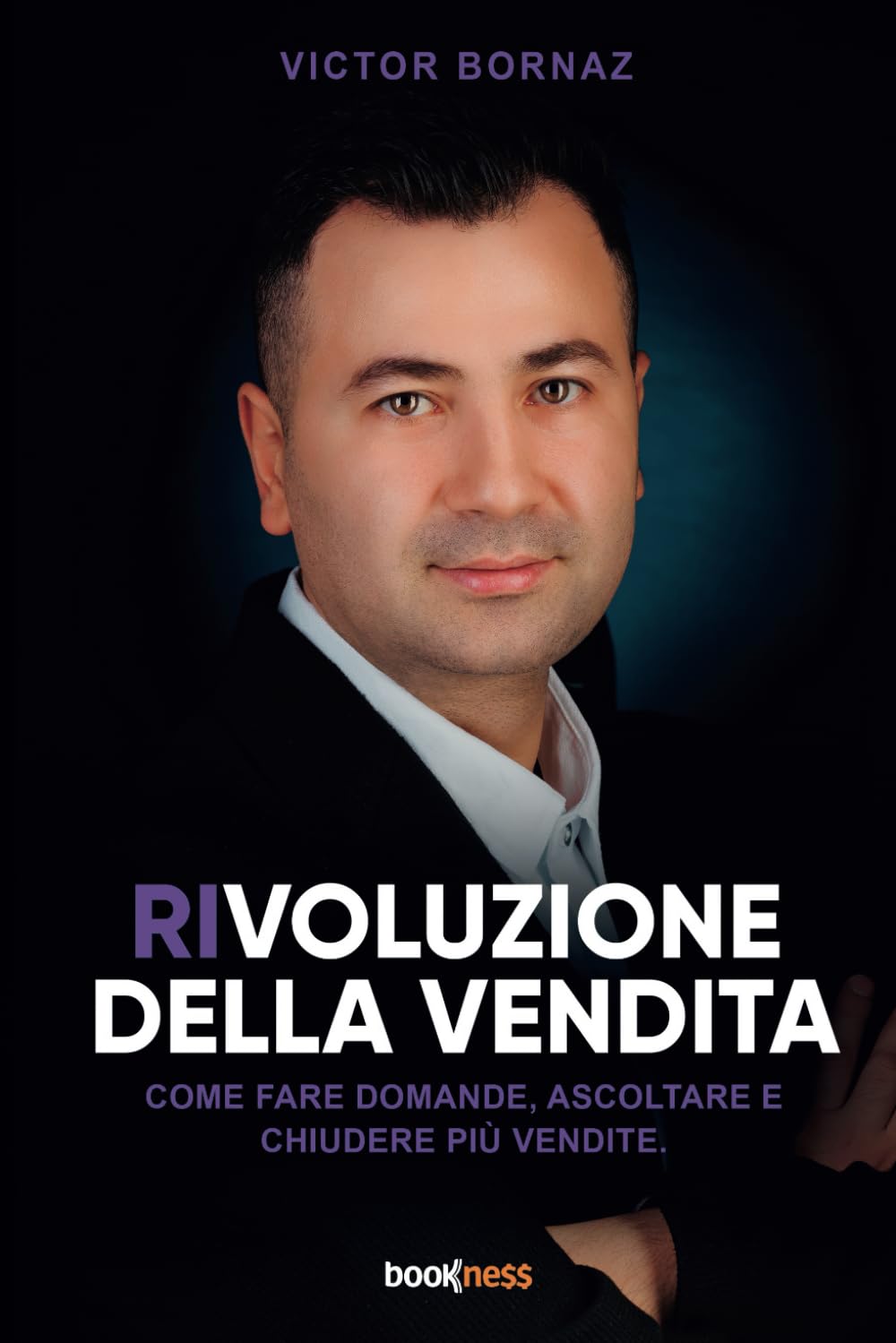 Rivoluzione della Vendita: Come fare domande, ascoltare e chiudere più vendite book