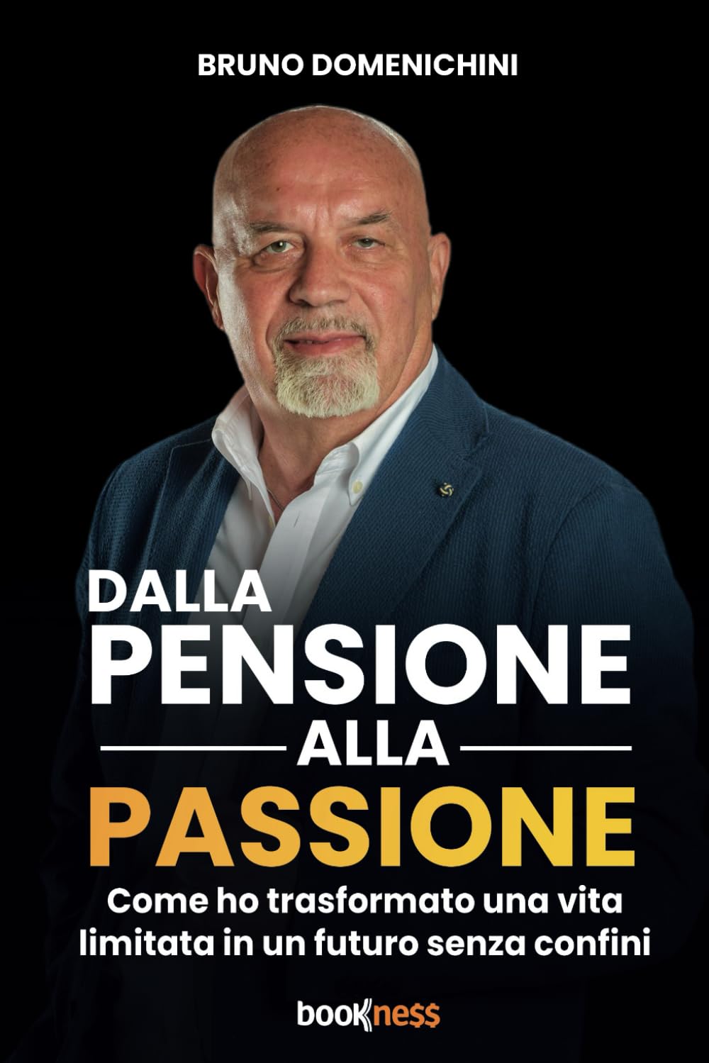 Dalla Pensione alla Passione: Come ho trasformato una vita limitata in un futuro senza confini book