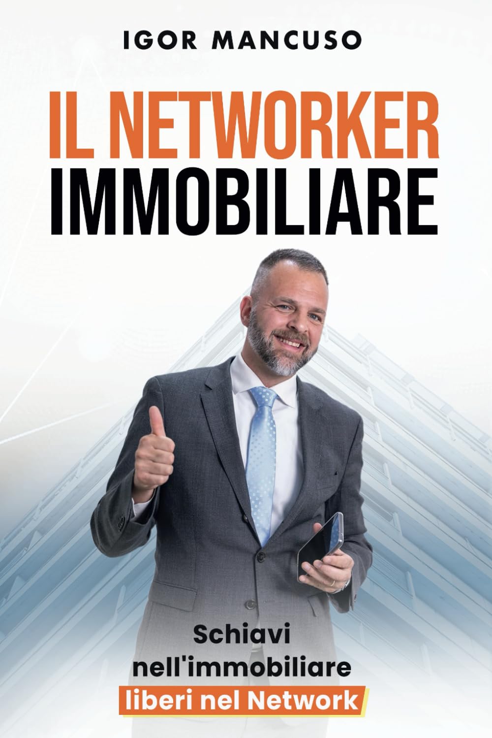 Il Networker Immobiliare: Schiavi nell'immobiliare, liberi nel network book