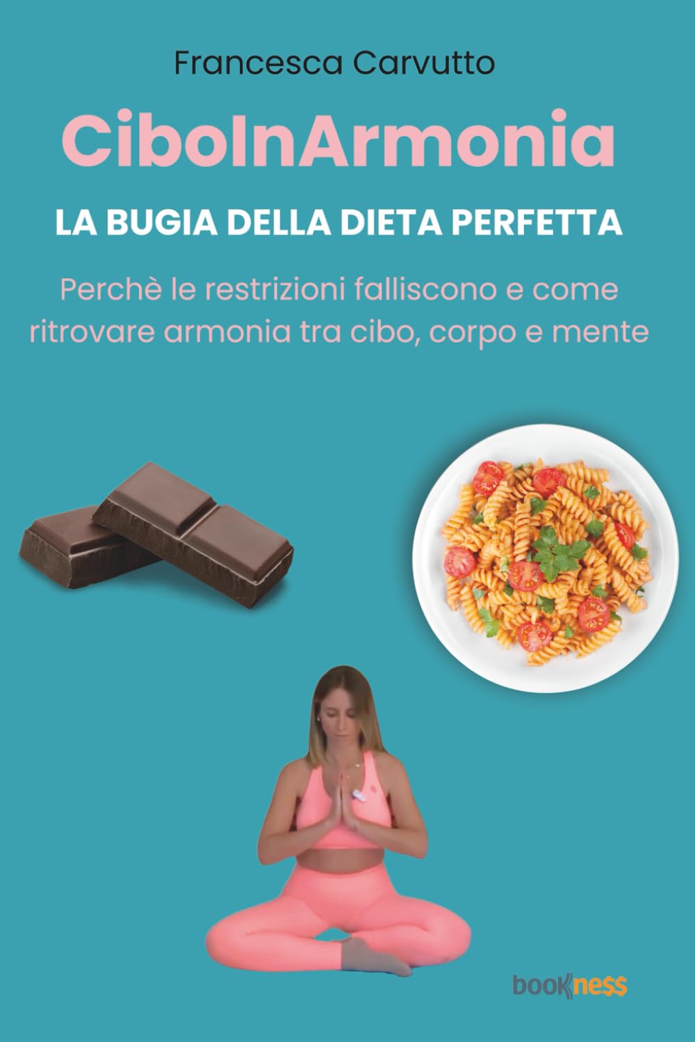 CiboInArmonia: LA BUGIA DELLA DIETA PERFETTA - Perché le restrizioni falliscono e come ritrovare armonia tra cibo, corpo e mente book