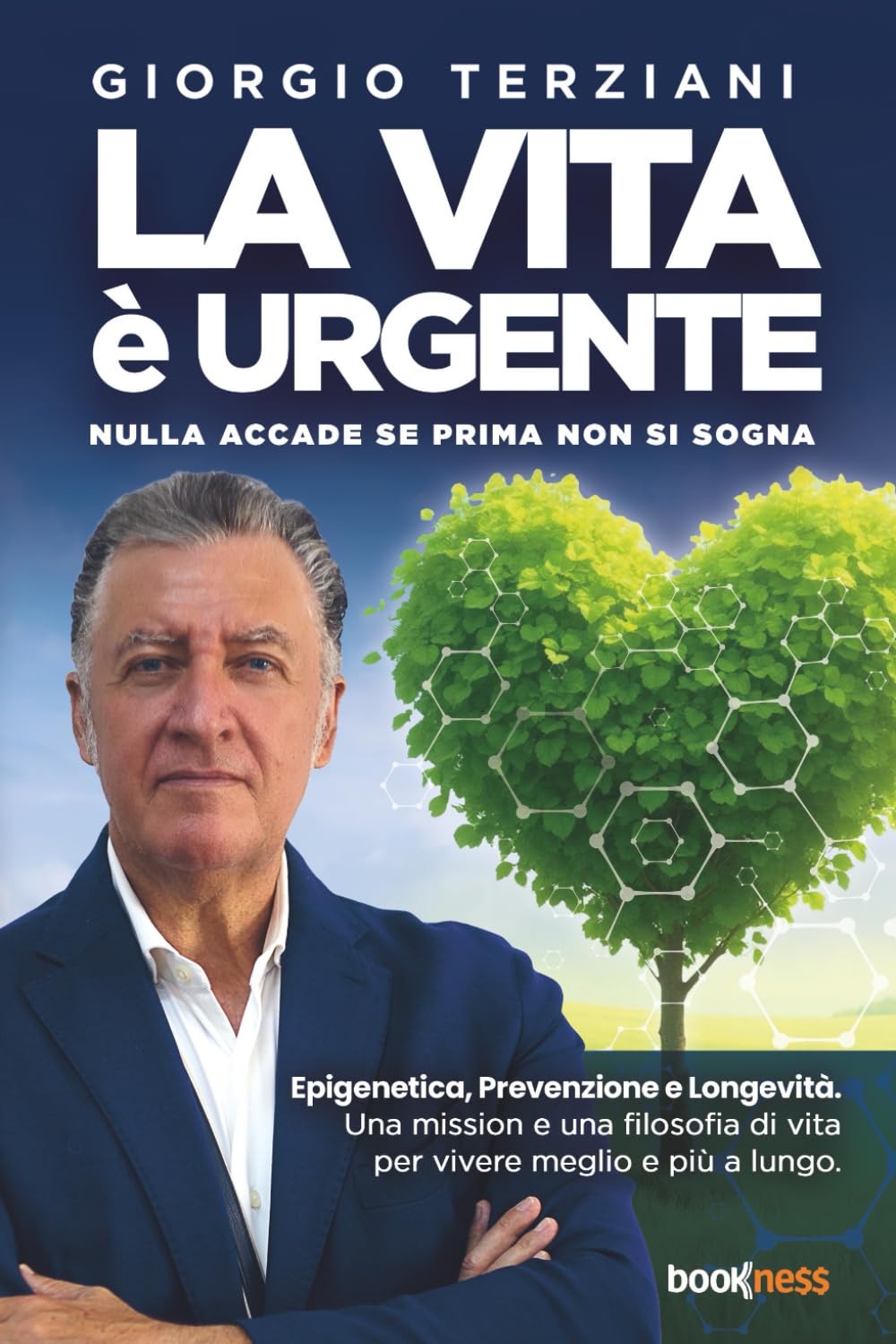 LA VITA È URGENTE Nulla accade se prima non si sogna: Epigenetica, Prevenzione e Longevità. Una mission e una filosofia di vita per vivere meglio e più a lungo. book