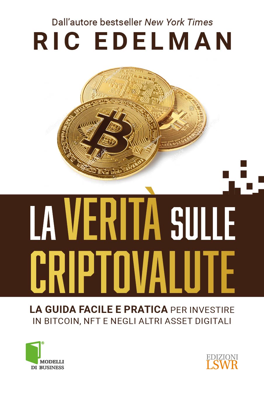 La verità sulle criptovalute. La guida facile e pratica per investire in Bitcoin, NFT e negli altri asset digitali book