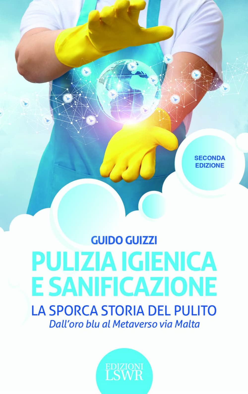 Pulizia igienica e sanificazione. La sporca storia del pulito. Dall'oro blu al Metaverso via Malta book