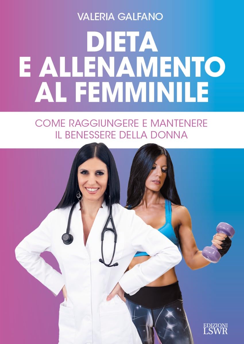 Dieta e allenamento al femminile. Come raggiungere e mantenere il benessere della donna Parents & Children
