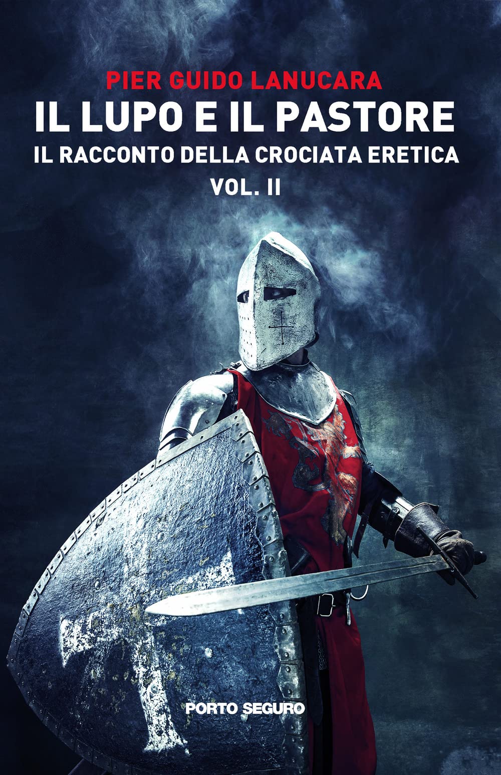 Il lupo e il pastore. Il racconto della crociata eretica (Vol. 2) Historical Fiction