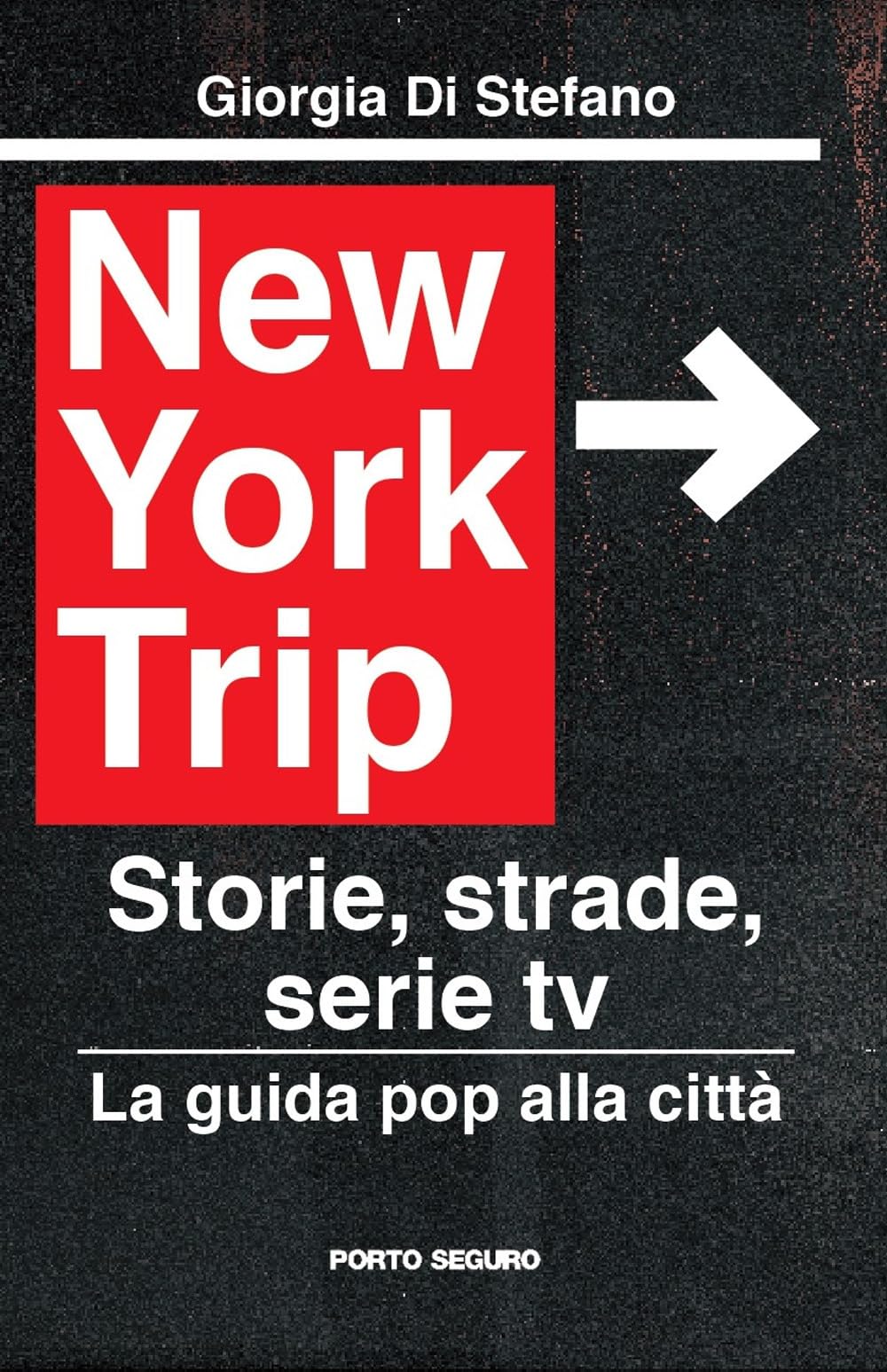 New York Trip. La guida pop alla città. Storie, strade, serie tv book