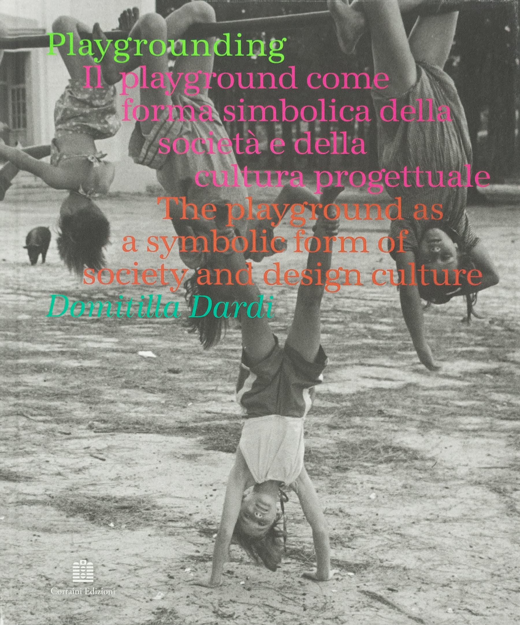 Playgrounding: The playground as a symbolic form of society and design culture book