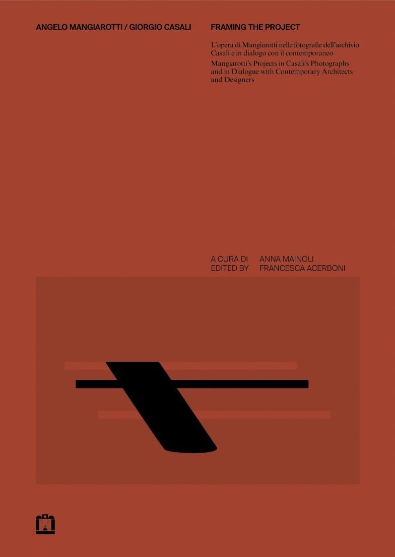 Angelo Mangiarotti - Giorgio Casali - Framing the project Architecture