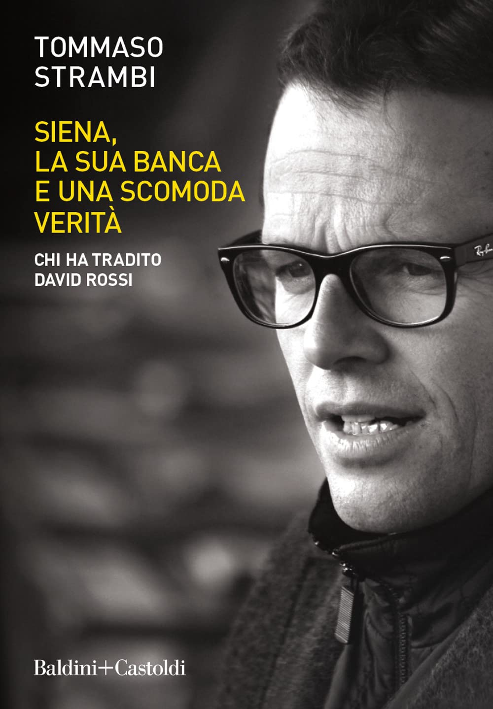 Siena, la sua banca e una scomoda verità. Chi ha tradito David Rossi Social Sciences
