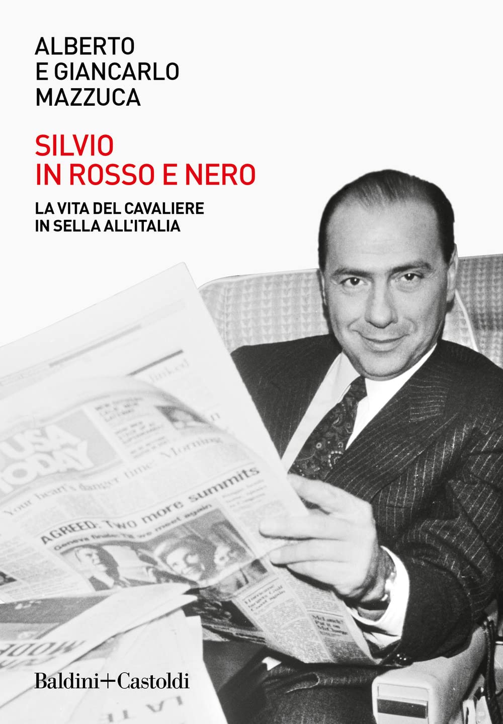 Silvio in rosso e nero. La vita del cavaliere in sella all'Italia (Le boe) Politics & Society