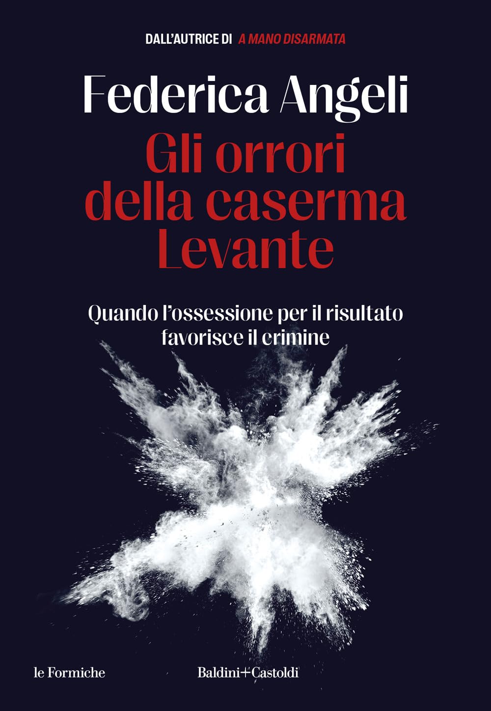 Gli orrori della caserma Levante. Quando l'ossessione per il risultato favorisce il crimine book