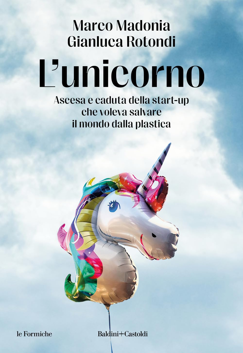 L'unicorno. Ascesa e caduta della start-up che voleva salvare il mondo dalla plastica book
