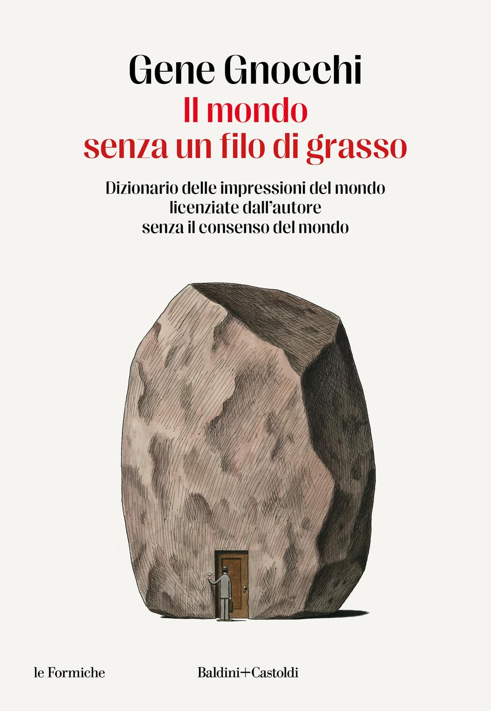 Il mondo senza un filo di grasso. Dizionario delle impressioni del mondo licenziate dall'autore senza il consenso del mondo Leisure, Home & Garden