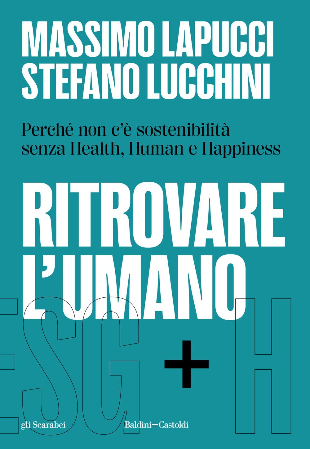 Ritrovare l'umano. Perché non c'è sostenibilità senza Health, Human e Happiness book