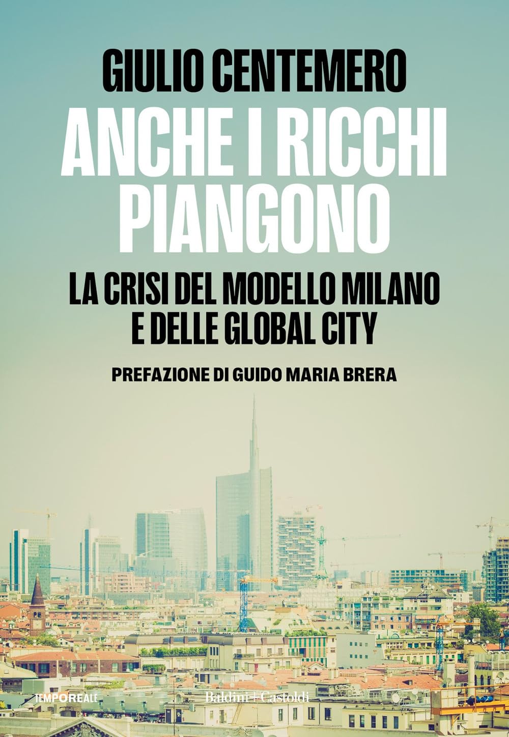 Anche i ricchi piangono. La crisi del modello Milano e delle global cities Business, Finance & Career
