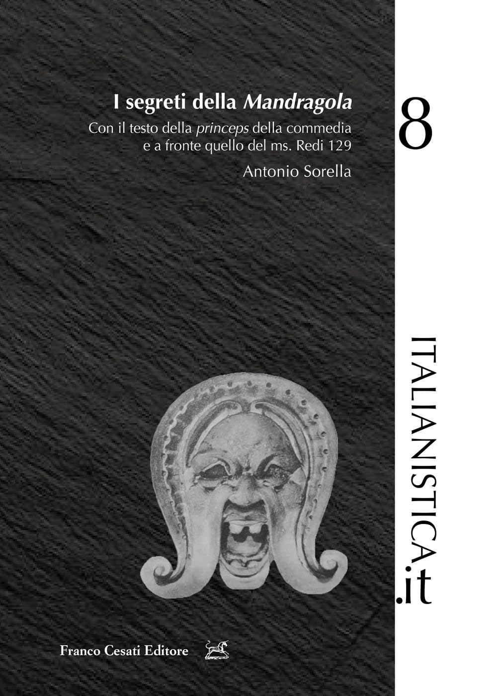 I segreti della «Mandragola». Con il testo della princeps della commedia e a fronte quello del ms. Redi 129 book