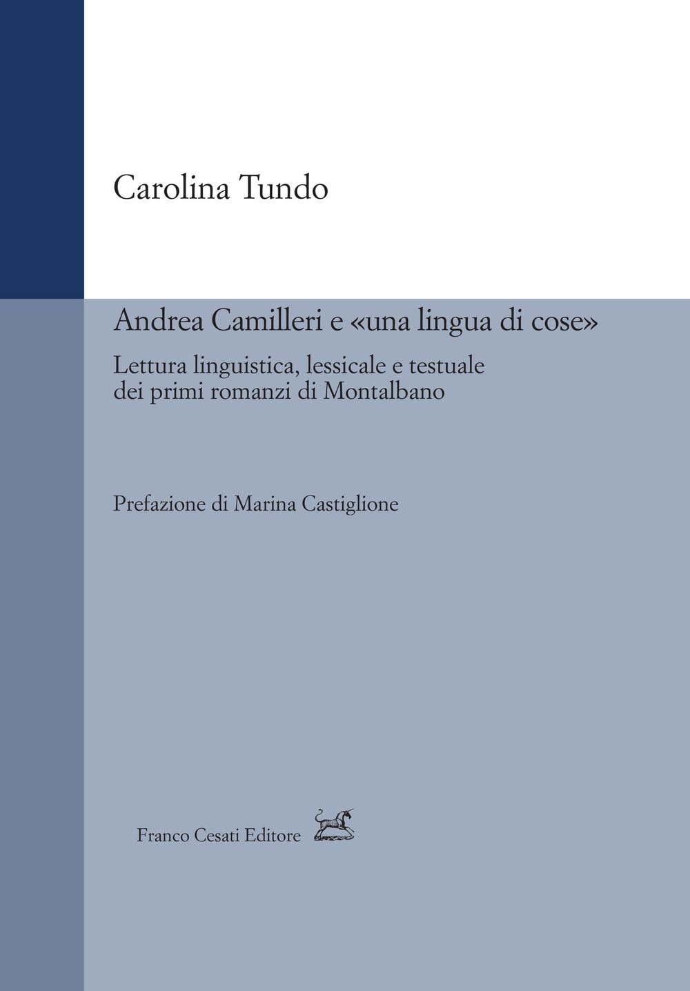Andrea Camilleri e «una lingua di cose». Lettura linguistica, lessicale e testuale dei primi romanzi di Montalbano book