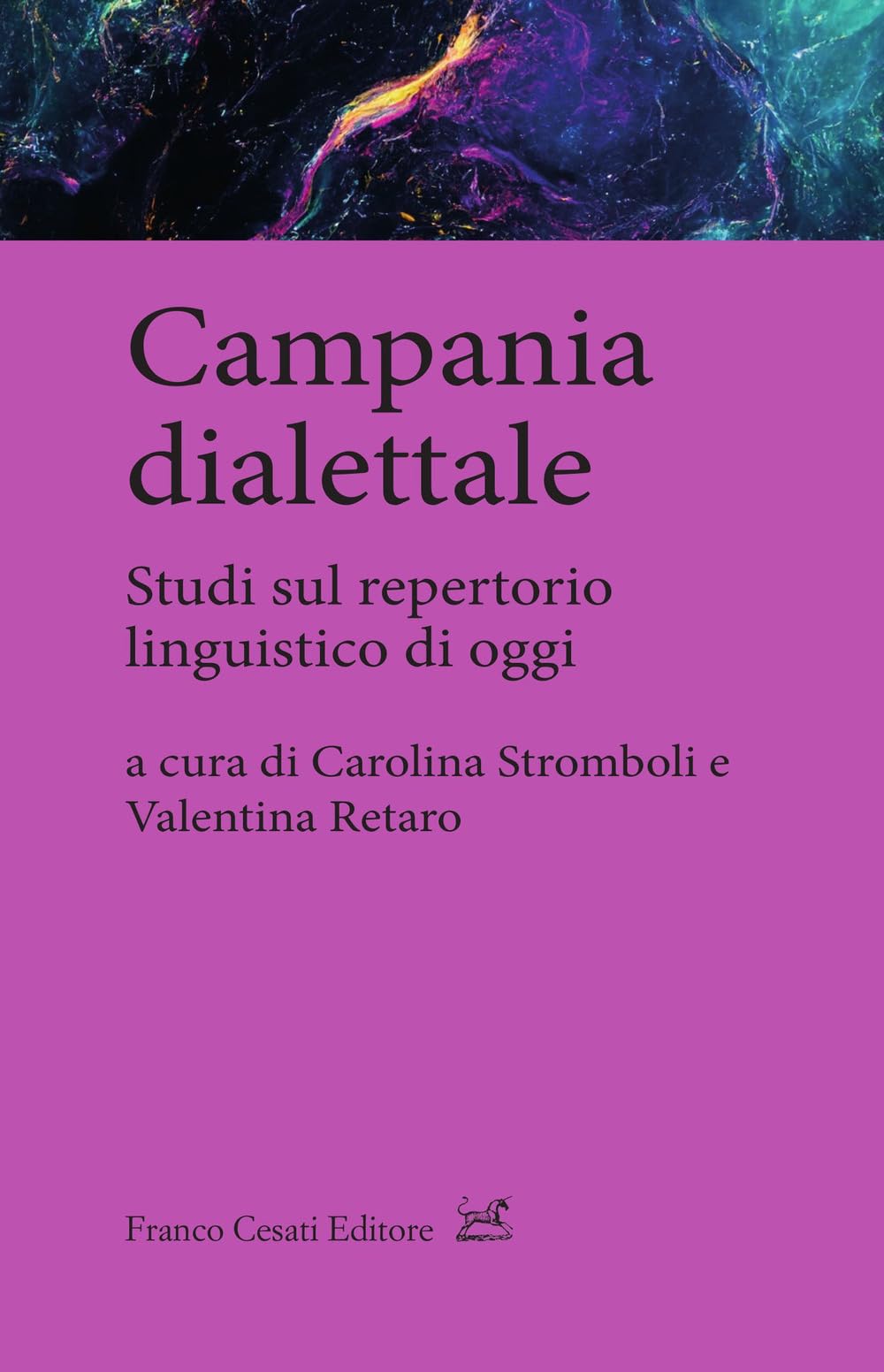 Campania dialettale. Studi sul repertorio linguistico di oggi (Quaderni di LeGIt (Laboratorio di lessico e grammatica dell'italiano dell'Università di Salerno)) Social Sciences