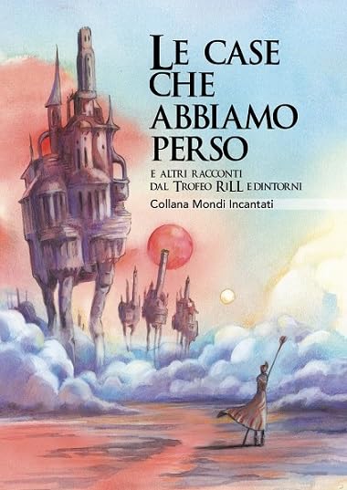 Le case che abbiamo perso e altri racconti dal Trofeo RiLL e dintorni book