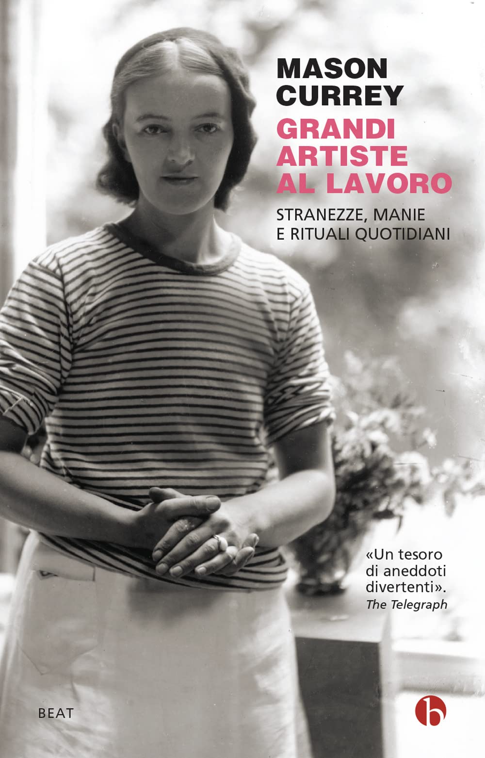 Grandi artiste al lavoro. Stranezze, manie e rituali quotidiani book