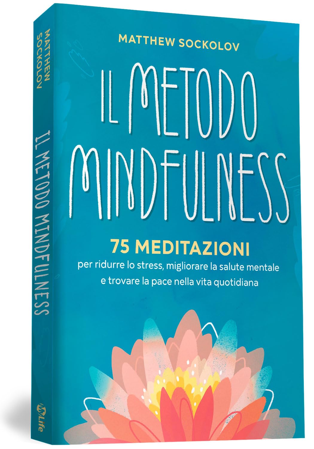 Il metodo mindfulness. 75 meditazioni per ridurre lo stress, migliorare la tua salute mentale e trovare la pace nella vita quotidiana book