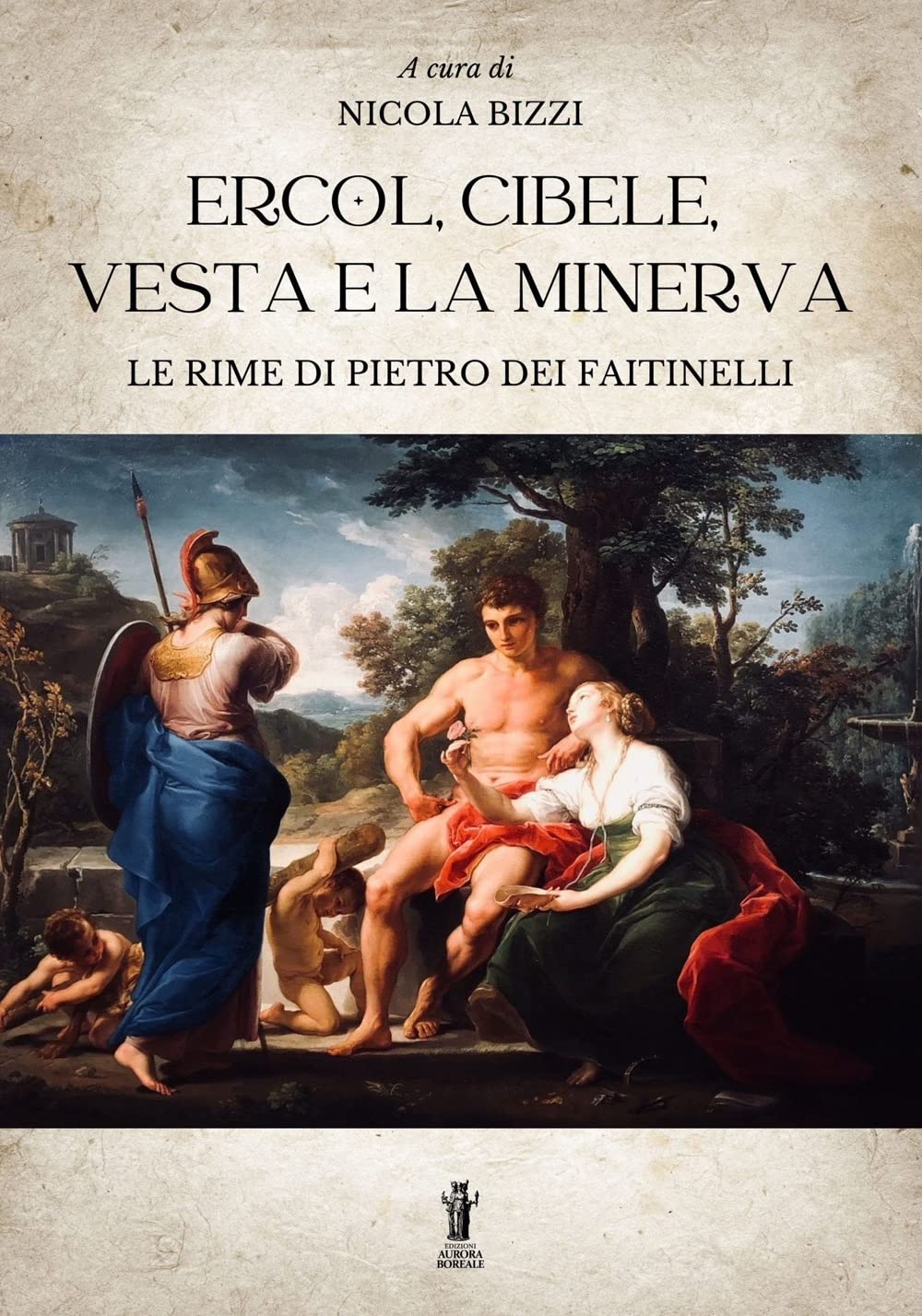 Ercol, Cibele, Vesta e la Minerva. Le rime di Pietro dei Faitinelli book