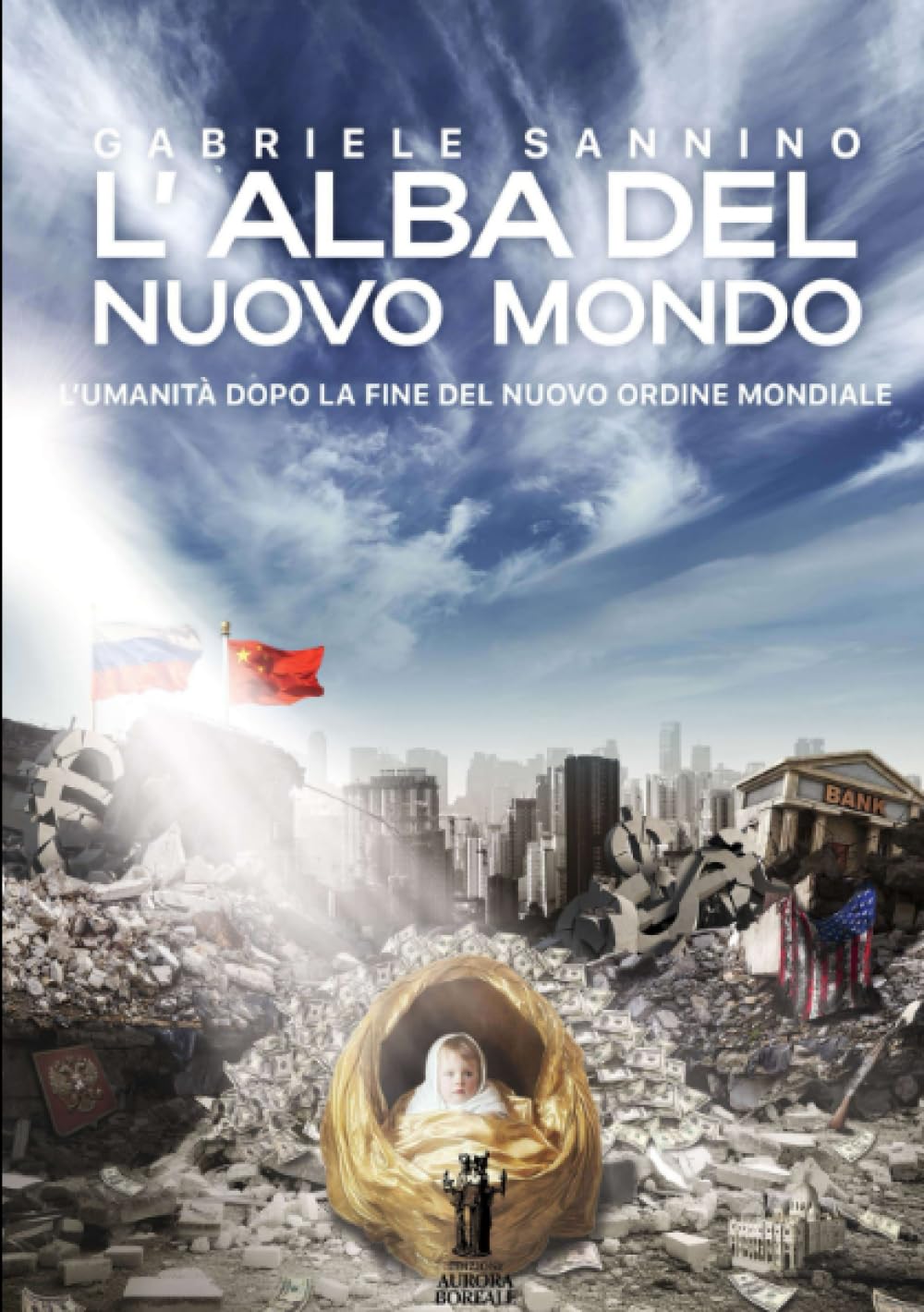 L'Alba del Nuovo Mondo: L'Umanità dopo la fine del Nuovo Ordine Mondiale Books