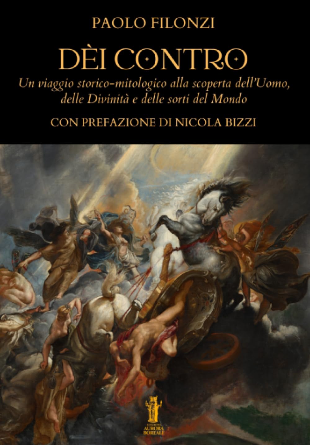 Dèi Contro: Un viaggio storico-mitologico alla scoperta dell’Uomo, delle Divinità e delle sorti del Mondo book
