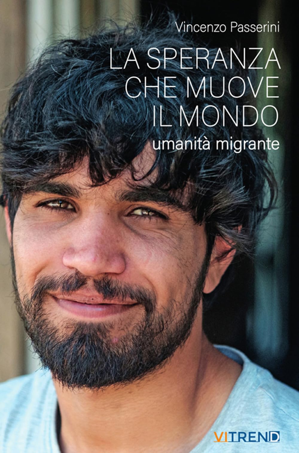 La speranza che muove il mondo. Umanità migrante Books