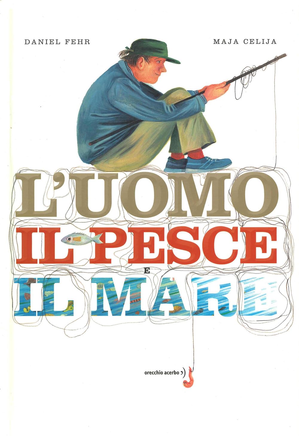 L'uomo, il pesce, il mare. Ediz. a colori book