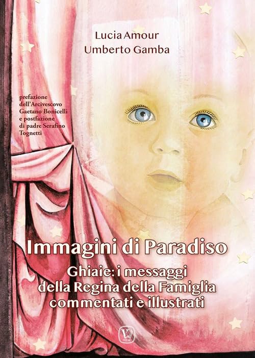 Immagini di paradiso. Ghiaie: i messaggi della Regina della Famiglia commentati e illustrati book