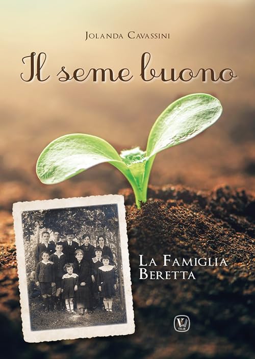 Il seme buono. La famiglia Beretta book
