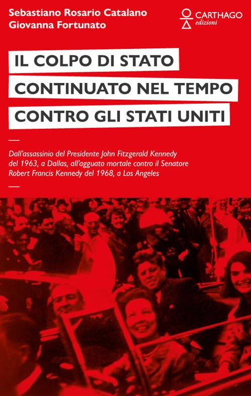 Il colpo di stato continuato nel tempo contro gli Stati Uniti. Dall’assassinio del Presidente John Fitzgerald Kennedy del 1963, a Dallas, all’agguato ... Francis Kennedy del 1968, a Los Angeles book